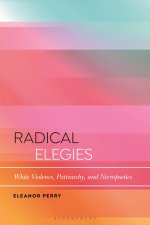 Radical Elegies: White Violence, Patriarchy, and Necropoetics