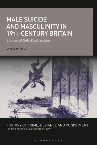 Male Suicide and Masculinity in 19th-Century Britain: Stories of Self-Destruction