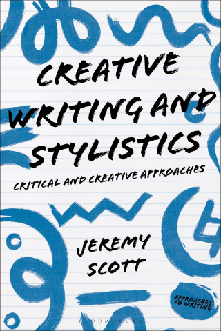 Creative Writing and Stylistics, Revised and Expanded Edition: Critical and Creative Approaches