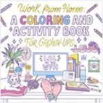 Work from Home: A Coloring and Activity Book for Grown-Ups (Lol as You Wfh)