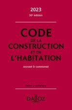 Code de la construction et de l'habitation 2023, annoté et commenté. 30e éd.