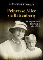 Princesse Alice de Battenberg - La tragique destin de la mère du prince Philip