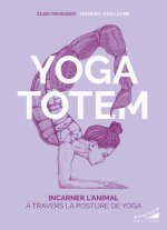 Yoga totem - Incarner l'animal à travers la posture de yoga