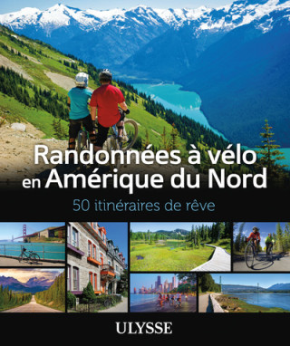 Randonnées à vélo Amérique du Nord - 50 itinéraires de rêve