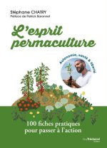 L'esprit permaculture - Biodiversité, alimentation, hygiène et santé, énergie