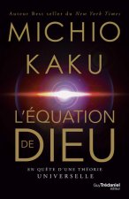 L'équation de Dieu - En quête d'une théorie universelle