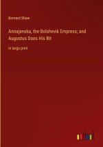 Annajanska, the Bolshevik Empress; and Augustus Does His Bit