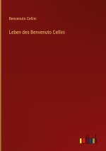 Leben des Benvenuto Cellini