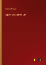 Papst und Kaiser im Dorf