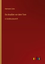 Da draußen vor dem Tore