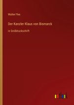 Der Kanzler Klaus von Bismarck
