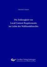 Die Zulässigkeit von Local Content Requirements im Lichte des Welthandelsrechts