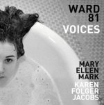 Mary Ellen Mark/Karen Folger Jacobs Ward 81: Voices /anglais