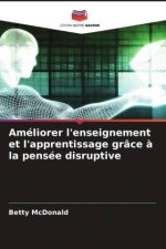Améliorer l'enseignement et l'apprentissage grâce ? la pensée disruptive