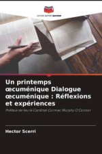Un printemps ?cuménique Dialogue ?cuménique : Réflexions et expériences