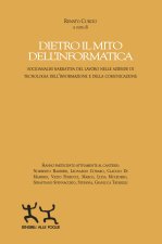 Dietro il mito dell'informatica. Socioanalisi narrativa del lavoro nelle aziende di tecnologia dell’informazione e della comunicazione
