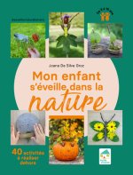 Mon enfant s'éveille dans la nature - 40 activités à réaliser dehors 3-10 ans