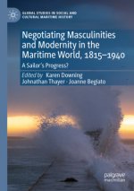 Negotiating Masculinities and Modernity in the Maritime World, 1815-1940
