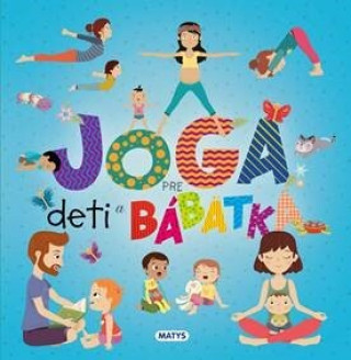 Joga pre deti a bďż˝bďż˝tkďż˝