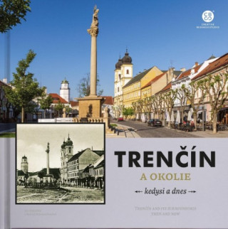 Trenďż˝ďż˝n a okolie - kedysi a dnes
