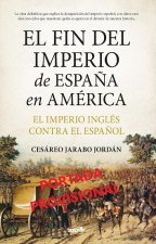 FIN DEL IMPERIO DE ESPAÑA EN AMERICA,EL