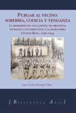 PURGAR AL VECINO SOBERBIA CODICIA Y VENGANZA