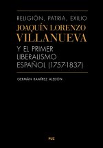 RELIGION, PATRIA, EXILIO. JOAQUIN LORENZO VILLANUEVA Y EL PRIMER