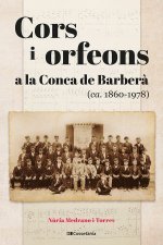 CORS I ORFEONS A LA CONCA DE BARBERA (CA. 1860-1978)
