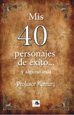 MIS 40 PERSONAJES DE EXITO Y ALGUNO MAS
