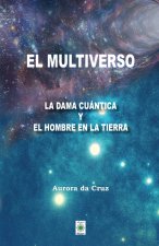 EL MULTIVERSO LA DAMA CUANTICA Y EL HOMBRE EN LA TIERRA