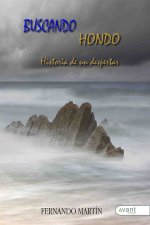 BUSCANDO HONDO. Historia de un despertar