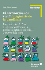 EL CORONAVIRUS ES VERD! IMAGINARIS DE LA PANDEMIA