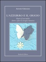 azzurro e il grigio. Diario di un medico dentro e fuori la terapia intensiva
