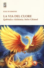 via del cuore. Qabbalà e alchimia. Sefer Ghimel