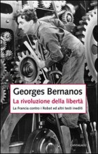rivoluzione della libertà. La Francia contro i Robot e altri testi inediti