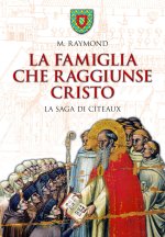famiglia che raggiunse Cristo. La saga di Cîteaux