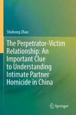 The Perpetrator-Victim Relationship: An Important Clue to Understanding Intimate Partner Homicide in China