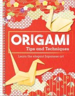 Origami Tips and Techniques: Learn the Elegant Japanese Art