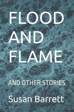 Flood and Flame: And Other Stories