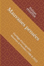 Mauvaises pensées: Floril?ge d'incongruités - Maximes & Pensées - 1988 & 2022