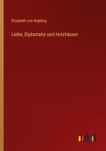 Liebe, Diplomatie und Holzhäuser