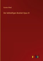 Der leibhaftigen Bosheit Opus III