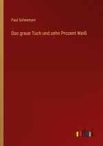 Das graue Tuch und zehn Prozent Weiß