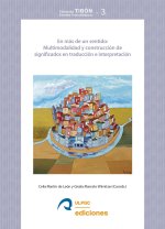 En más de un sentido : multimodalidad y construcción de significados en traducción e interpretación