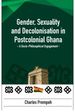 Gender, Sexuality and Decolonisation in Postcolonial Ghana