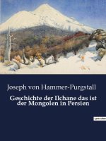 Geschichte der Ilchane das ist der Mongolen in Persien