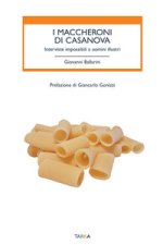 maccheroni di Casanova. Interviste impossibili a uomini illustri
