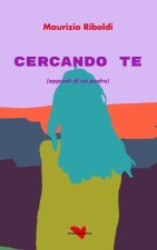 Cercando te: (appunti di un padre)