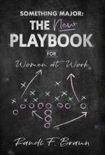 Something Major: The New Playbook for Women at Work