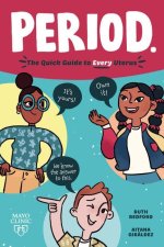 Period.: The Quick, All-Inclusive Guide for Every Uterus